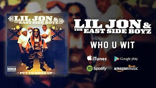 Lil Jon amp The East Side Boyz  Who U Wit [upl. by Jowett54]