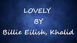 LOVELY  10 HOURS LOOP  LYRICS   BILLIE EILISH amp KHALID [upl. by Eedahs]