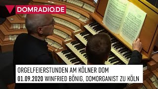 ORGELFEIERSTUNDEN am Kölner Dom am 01092020  WINFRIED BÖNIG Domorganist zu Köln [upl. by Somerset491]