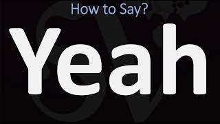 How to Pronounce Yeah CORRECTLY [upl. by Ingelbert129]