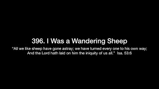 396 I Was A Wandering Sheep The Christian Life  Salvation By Grace [upl. by Jakie567]