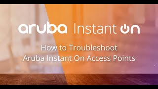 Aruba Instant On  Troubleshooting Access Points [upl. by Teage108]